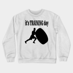 It’s training day Crewneck Sweatshirt